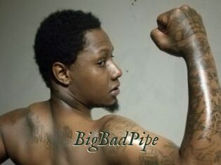BigBadPipe