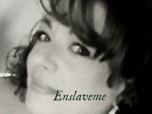 Enslaveme