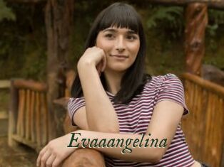 Evaaangelina