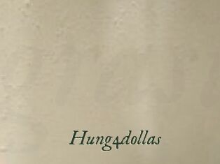 Hung4dollas
