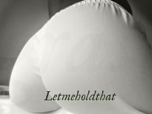 Letmeholdthat
