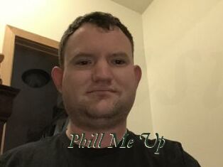Phill_Me_Up