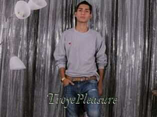 TroyePleasure