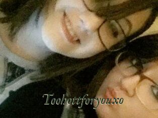 Toohottforyouxo