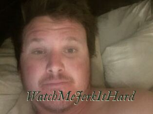WatchMeJerkItHard