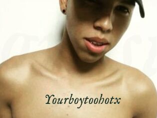 Yourboytoohotx